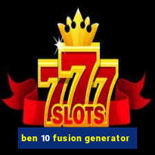 ben 10 fusion generator