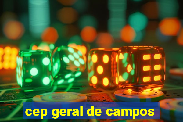 cep geral de campos