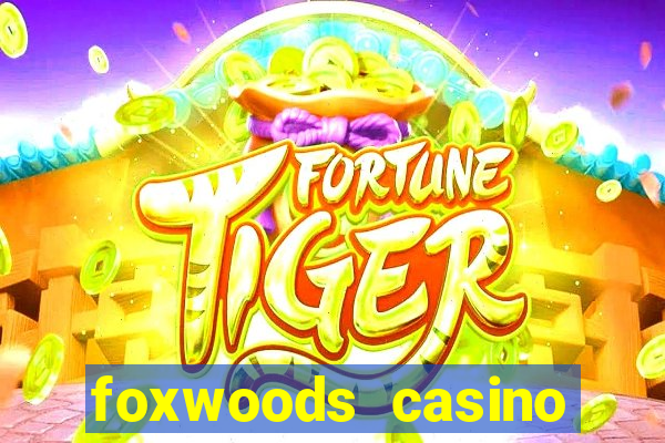 foxwoods casino mashantucket ct