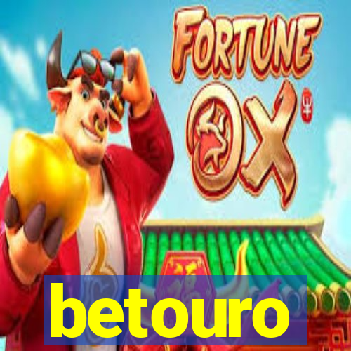 betouro