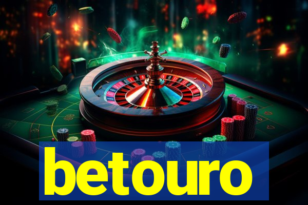 betouro