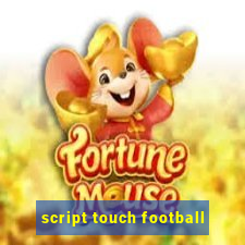 script touch football