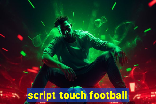 script touch football