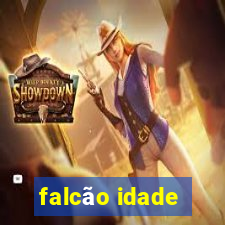 falcão idade