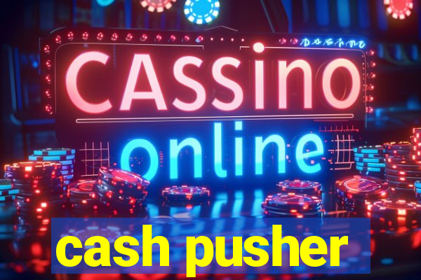 cash pusher