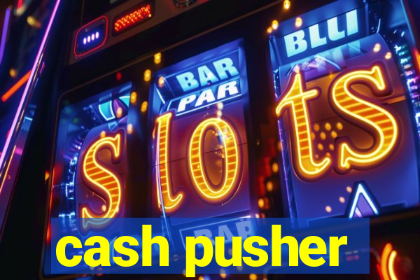 cash pusher