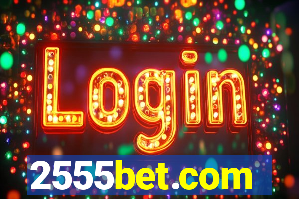 2555bet.com