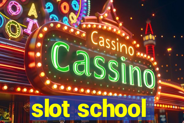 slot school