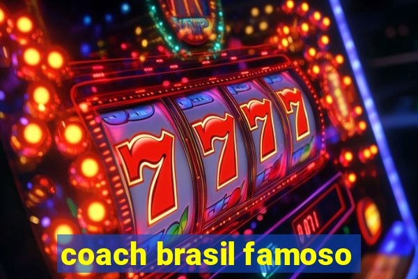 coach brasil famoso