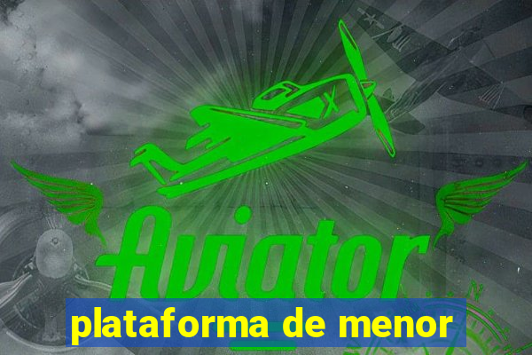 plataforma de menor