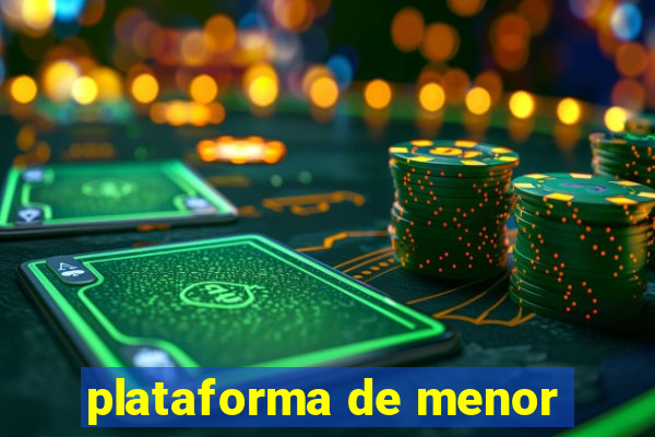 plataforma de menor