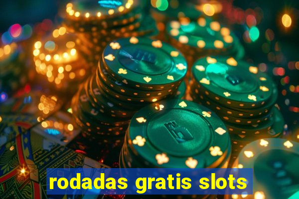 rodadas gratis slots