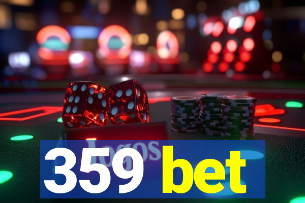 359 bet