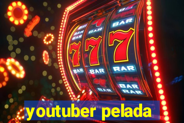 youtuber pelada