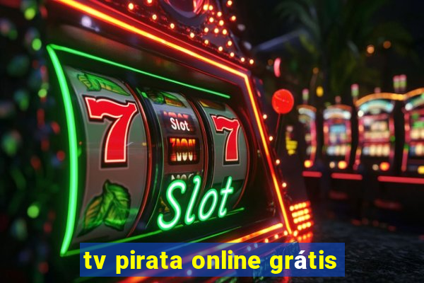 tv pirata online grátis