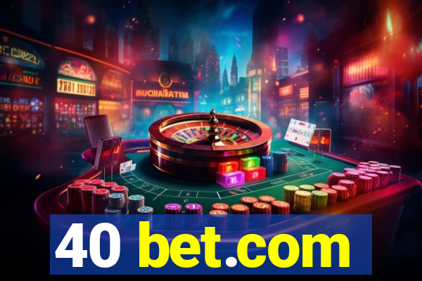 40 bet.com