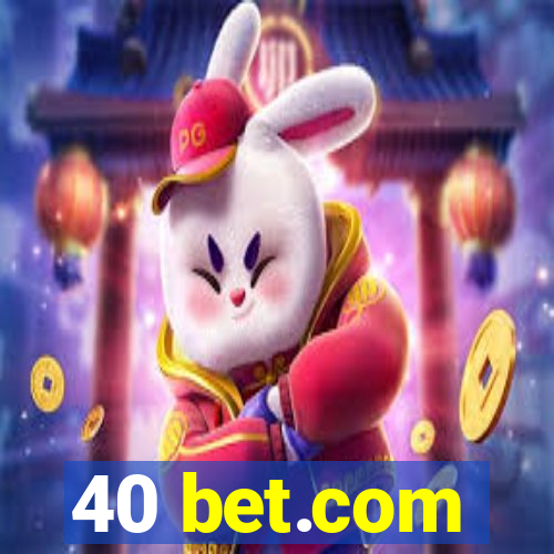 40 bet.com