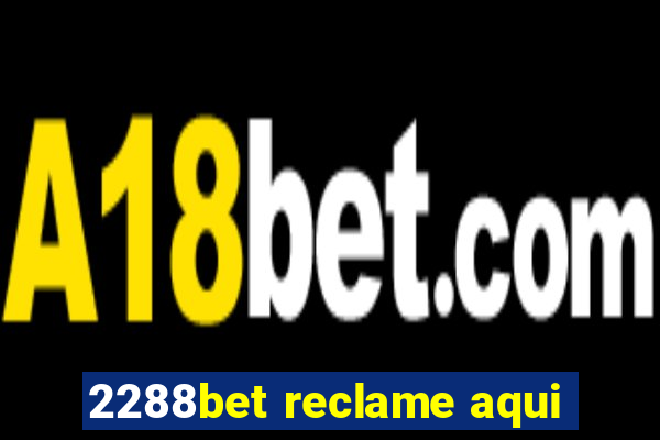 2288bet reclame aqui