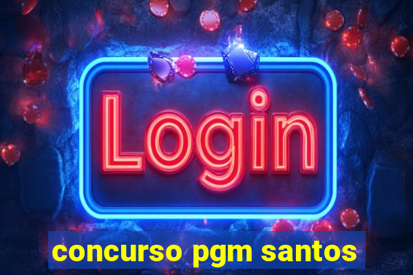 concurso pgm santos