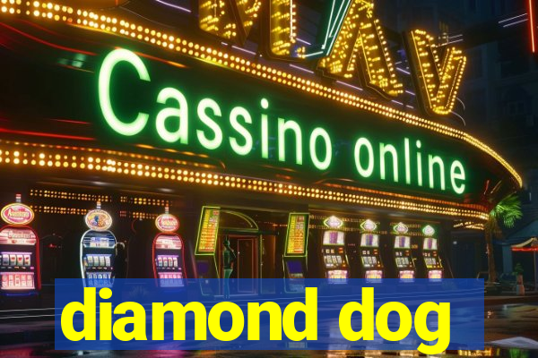 diamond dog