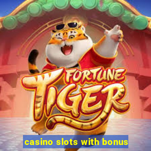 casino slots with bonus