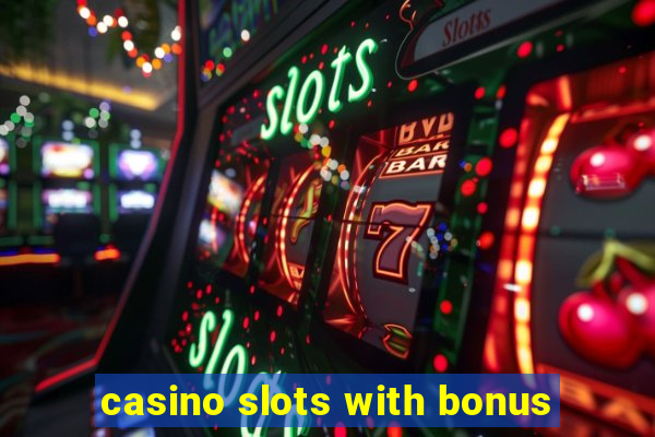 casino slots with bonus