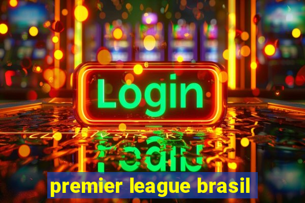 premier league brasil