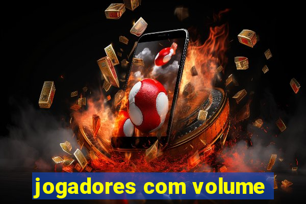 jogadores com volume