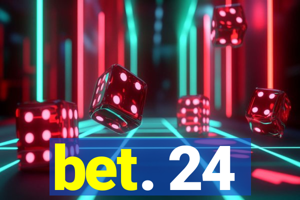 bet. 24