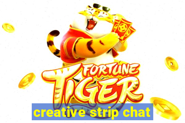 creative strip chat