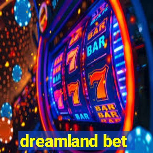 dreamland bet