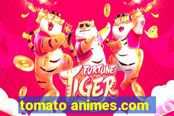 tomato animes.com