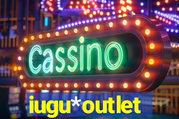 iugu*outlet