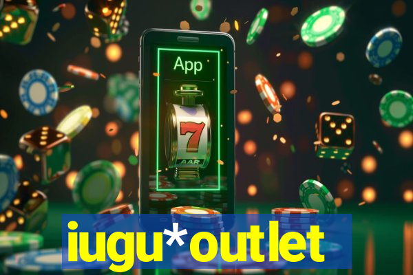 iugu*outlet