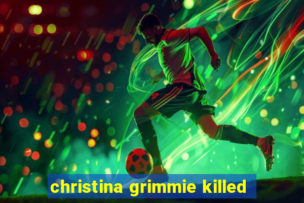 christina grimmie killed