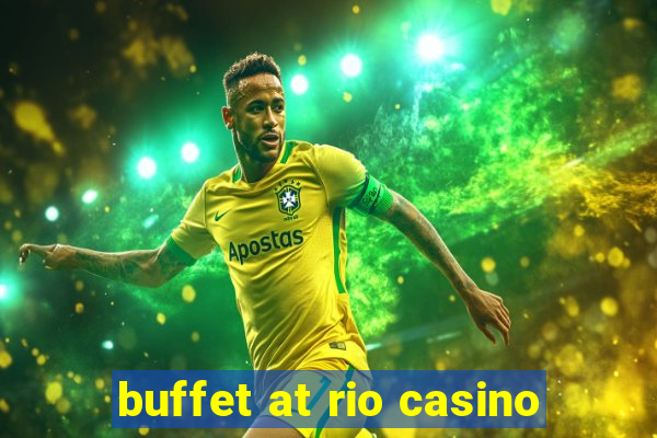 buffet at rio casino