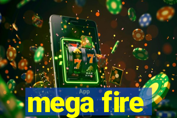 mega fire