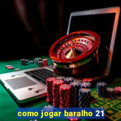 como jogar baralho 21