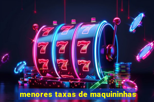 menores taxas de maquininhas