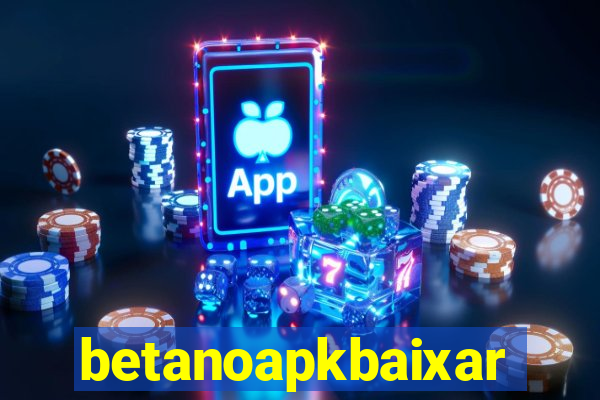 betanoapkbaixar