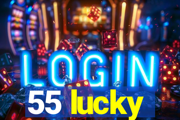 55 lucky