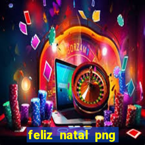 feliz natal png para imprimir