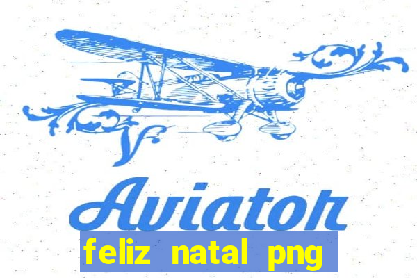 feliz natal png para imprimir