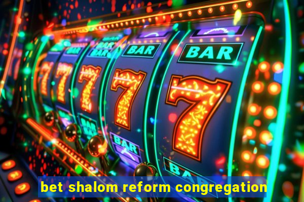 bet shalom reform congregation