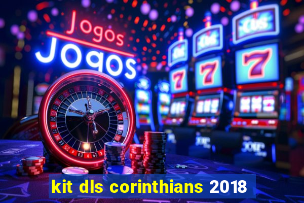 kit dls corinthians 2018