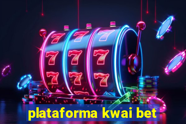 plataforma kwai bet