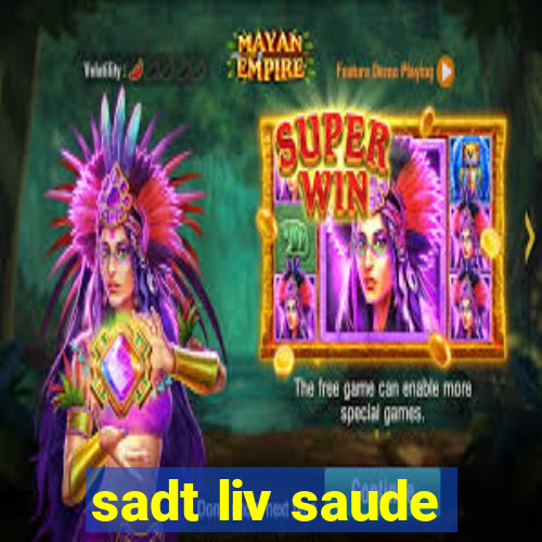 sadt liv saude