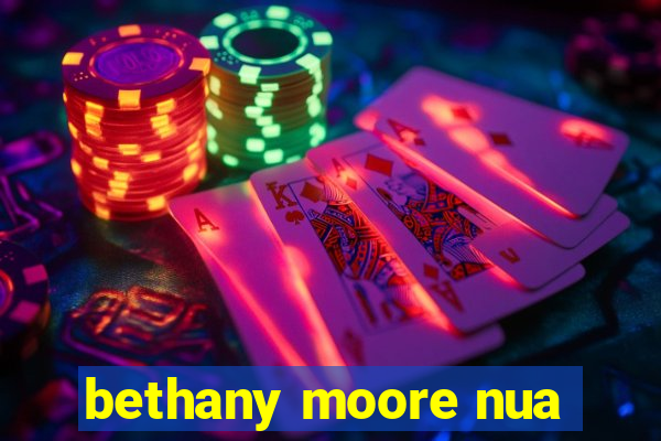 bethany moore nua