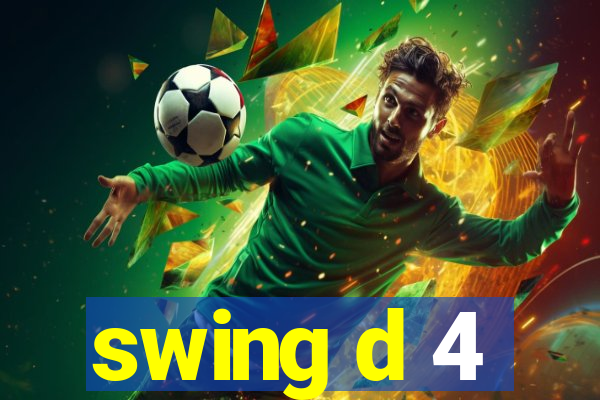 swing d 4