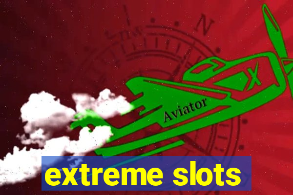 extreme slots